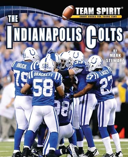 Indianapolis Colts, the (Team Spirit) (9781599535258) by Stewart, Mark