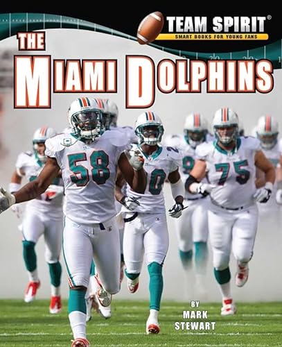 Miami Dolphins, the (Team Spirit) (9781599535289) by Stewart, Mark