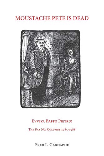 Beispielbild fr Moustache Pete is Dead: Evviva Baffo Pietro! The Fra Noi Columns 1985-1988 (VIA Folios) zum Verkauf von Open Books