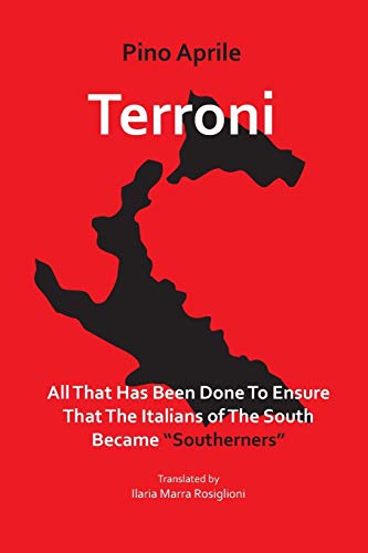 9781599540313: Terroni: All That Has Been Done to Ensure That the Italians of the South Became "Southerners" (VIA Folios)