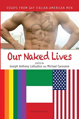 Stock image for Our Naked Lives Essays from Gay Italian American Men Via Folios for sale by PBShop.store US