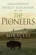 Stock image for The Pioneers: A Course in Miracles for sale by SecondSale