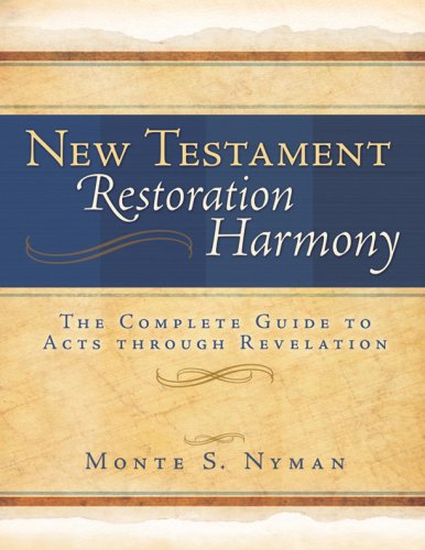 Stock image for New Testament Restoration Harmony: The Complete Guide to Acts through Revelation for sale by Cronus Books