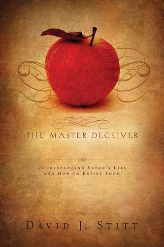 9781599550800: The Master Deceiver: Understanding Satan's Lies and How to Resist Them