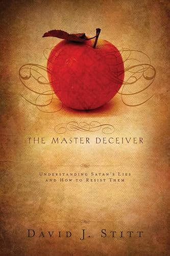 

The Master Deceiver: Understanding Satan's Lies and How to Resist Them