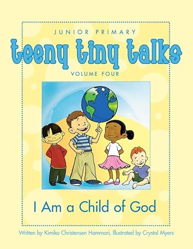 Stock image for Teeny Tiny Talks Volume 4: I Am a Child of God for sale by ThriftBooks-Dallas