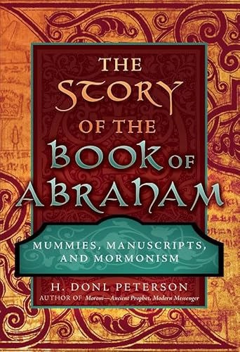 

The Story of the Book of Abraham: Mummies, Manuscripts, and Mormonism