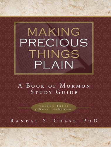 Stock image for Making Precious Things Plain: 3 Nephi 8-Moroni for sale by -OnTimeBooks-