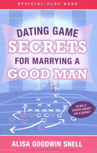 Beispielbild fr Dating Game Secrets for Marrying a Good Man zum Verkauf von Jenson Books Inc