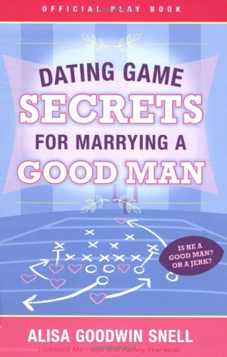 9781599551616: Dating Game Secrets for Marrying a Good Man (Official Play Books)