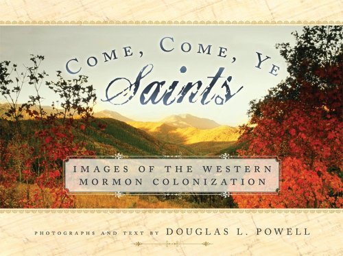 9781599551685: Come, Come, Ye Saints: Images of the Western Mormon Colonization