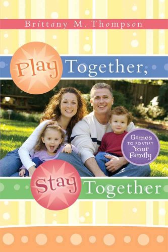 Beispielbild fr Play Together, Stay Together: Games to Fortify Your Family zum Verkauf von WorldofBooks