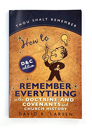 Stock image for How to Remember Everything in the Doctrine and Covenants and Church History for sale by ThriftBooks-Atlanta