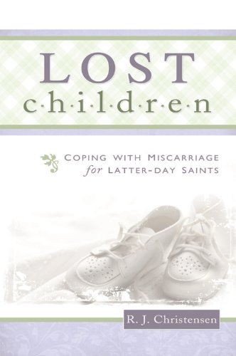 9781599552484: Lost C-h-i-l-d-r-e-n: Coping With Miscarriage for Latter-Day Saints