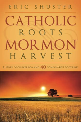 Stock image for Catholic roots, Mormon Harvest for sale by Jenson Books Inc