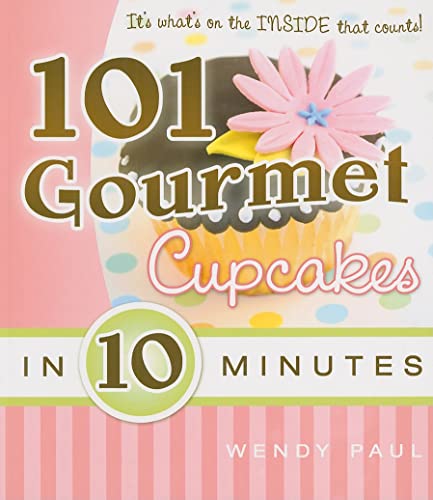 Imagen de archivo de 101 Gourmet Cupcakes in 10 Minutes (101 Gourmet Cookbooks) a la venta por Jenson Books Inc