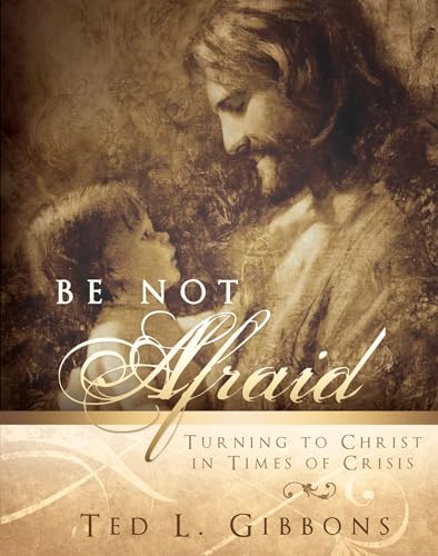 Stock image for Be Not Afraid: Turning to Christ in Times of Crisis for sale by Once Upon A Time Books