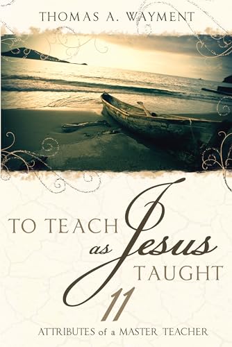 Stock image for To Teach as Jesus Taught: 11 Attributes of a Master Teacher for sale by ThriftBooks-Dallas