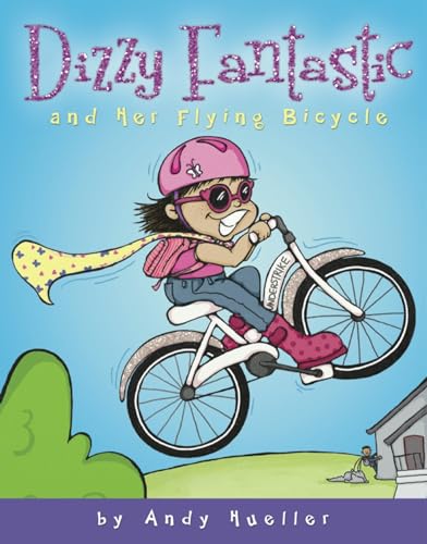 Stock image for Dizzy Fantastic and Her Flying Bicycle for sale by Better World Books