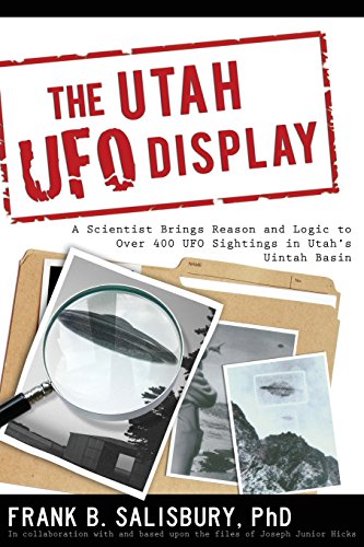 9781599554051: Utah UFO Display: A Scientist Brings Reason and Logic to Over 400 UFO Sightings in Utah's Uintah Basin