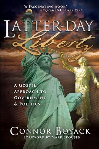 Stock image for Latter-day Liberty: A Gospel Approach to Government and Politics for sale by GF Books, Inc.