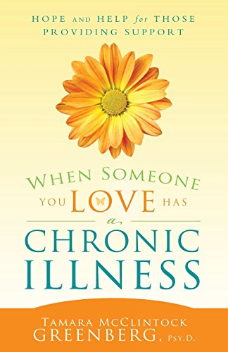 Beispielbild fr When Someone You Love Has a Chronic Illness: Hope and Help for Those Providing Support zum Verkauf von Wonder Book