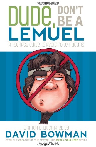 Beispielbild fr Dude, Don't Be a Lemuel: A Teenage Guide to Avoiding Lemuelitis zum Verkauf von Jenson Books Inc