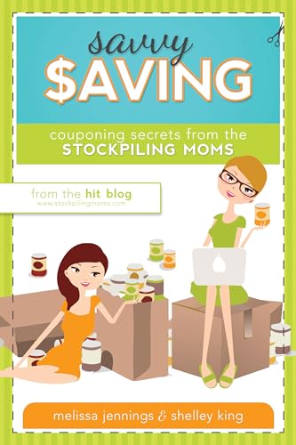 Beispielbild fr Savvy Saving : Couponing Secrets from the Stockpiling Moms zum Verkauf von Better World Books