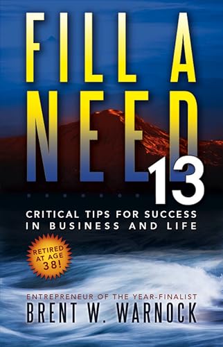 Beispielbild fr Fill a Need: 13 Critical Tips for Success in Business and Life zum Verkauf von BooksRun