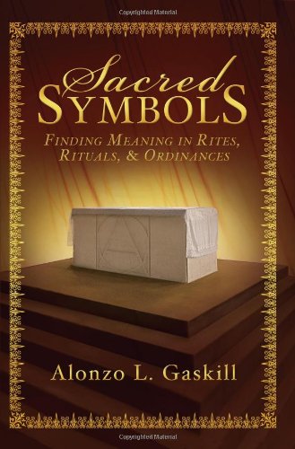 Stock image for Sacred Symbols: Finding Meaning in Rites, Rituals and Ordinances for sale by Books Unplugged