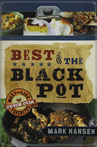 Beispielbild fr The Best of the Black Pot : Must-Have Dutch Oven Favorites zum Verkauf von Better World Books