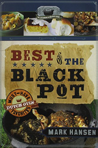 Stock image for Best of the Black Pot: Must-Have Dutch Oven Favorites for sale by Montana Book Company