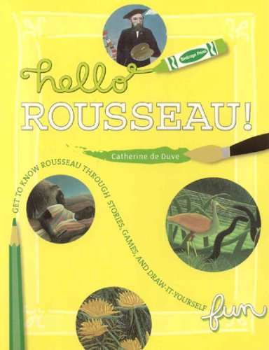 Stock image for Hello Rousseau: Get to Know Rousseau through Stories, Games and Draw-It-Yourself Fun for sale by HPB-Diamond