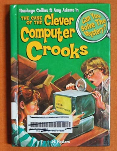 Stock image for The Case of the Clever Computer Crooks 8 Other Mysteries (Can You Solve the Mystery: Hawkeye Collins Amy Adams) for sale by GoldenWavesOfBooks