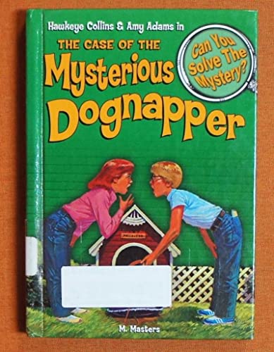 Stock image for The Case of the Mysterious Dognapper & Other Mysteries (Can You Solve the Mystery: Hawkeye Collins & Amy Adams) for sale by SecondSale