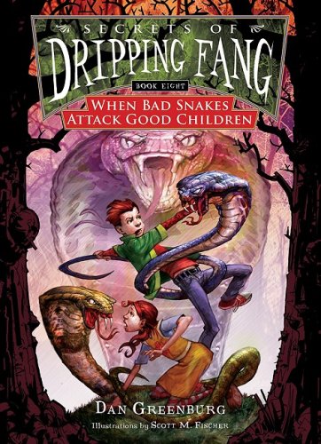 Stock image for When Bad Snakes Attack Good Children (Secrets of Dripping Fang) for sale by Hippo Books