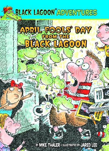 April Fools' Day from the Black Lagoon (Black Lagoon Adventures, 12) (9781599619590) by Thaler, Mike