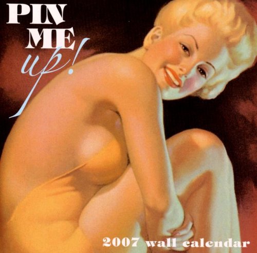 Pin Me Up! 2007 Wall Calendar (9781599620084) by Moran, Earl; Mozert, Zoe; Elvgren, Gil