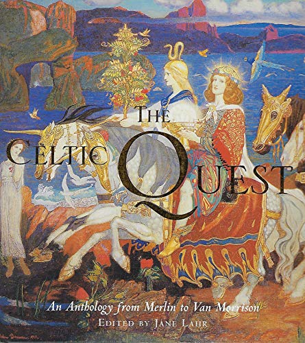 Stock image for The Celtic Quest: An Anthology from Merlin to Van Morrison for sale by Hippo Books