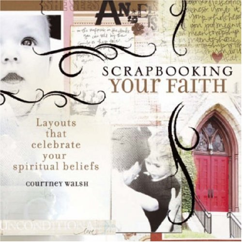 Beispielbild fr Scrapbooking Your Faith: Layouts That Celebrate Your Spiritual Beliefs zum Verkauf von Wonder Book