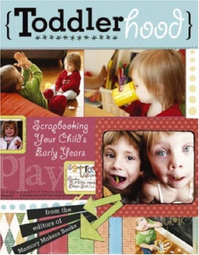 Beispielbild fr Toddlerhood: Scrapbooking Your Child's Early Years zum Verkauf von Wonder Book