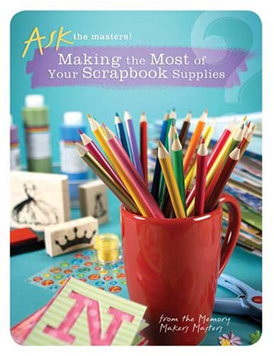 Stock image for Making the Most of Your Scrapbook Supplies (Ask the Masters) for sale by WorldofBooks