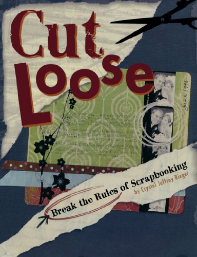 9781599630205: Cut Loose: Break The Rules Of Scrapbooking