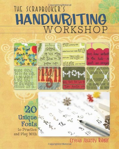 Stock image for The Scrapbooker's Handwriting Workshop : 20 Unique Fonts to Practice and Play With for sale by Better World Books