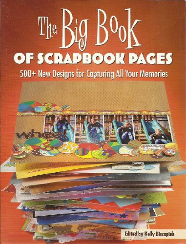 Beispielbild fr The Big Book of Scrapbook Pages : 500+ New Designs for Capturing All Your Memories zum Verkauf von Better World Books