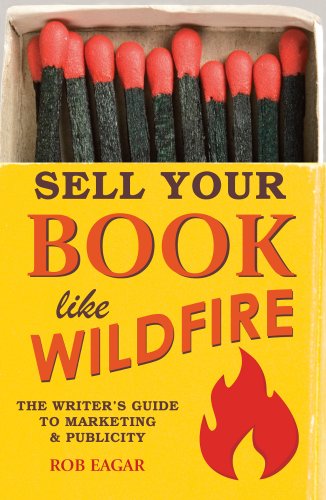 Beispielbild fr Sell Your Book Like Wildfire: The Writer's Guide to Marketing and Publicity zum Verkauf von Wonder Book