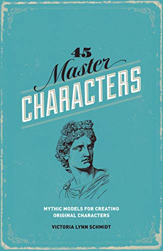 Imagen de archivo de 45 Master Characters: Mythic Models for Creating Original Characters a la venta por SecondSale