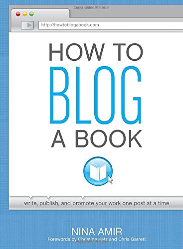 Imagen de archivo de How to Blog a Book: Write, Publish, and Promote Your Work One Post at a Time a la venta por Bellwetherbooks