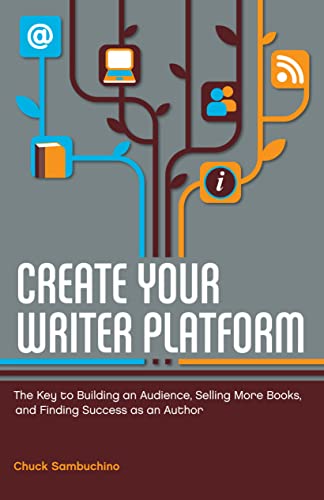 Stock image for Create Your Writer Platform: The Key to Building an Audience, Selling More Books, and Finding Success as an A uthor for sale by SecondSale