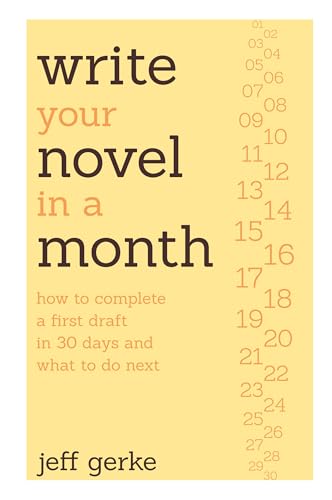 Beispielbild fr Write Your Novel in a Month : How to Complete a First Draft in 30 Days and What to Do Next zum Verkauf von Better World Books